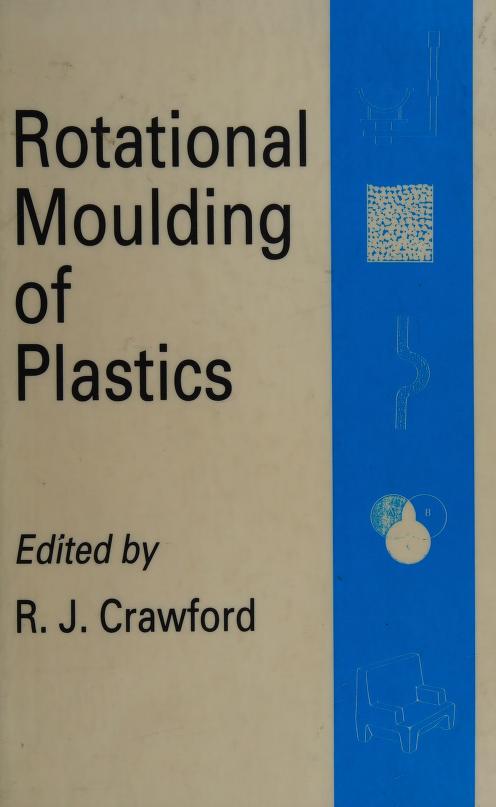 Rotational moulding of plastics : Free Download, Borrow, and Streaming :  Internet Archive